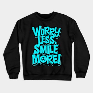 Worry Less Smile More Crewneck Sweatshirt